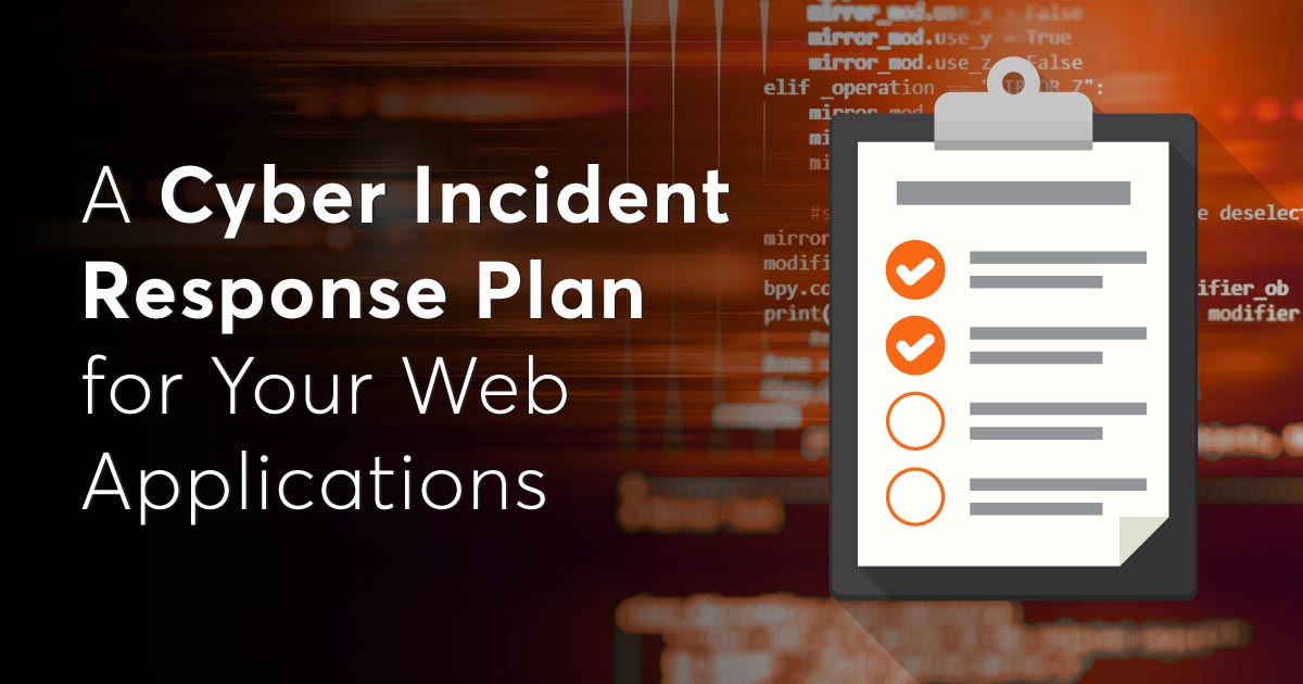 A Cyber Incident Response Plan for Your Web Applications