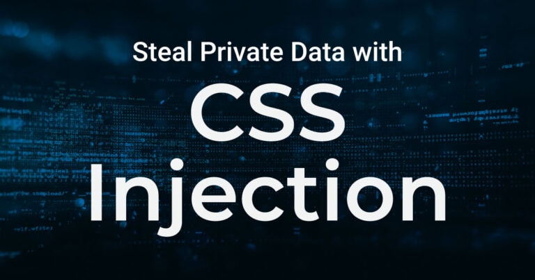 How you can steal private data through CSS injection