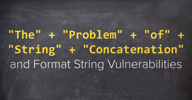 The Problem of String Concatenation and Format String Vulnerabilities