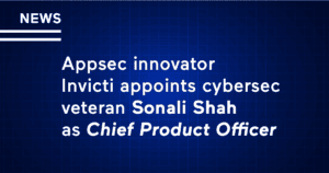 Appsec innovator Invicti appoints cybersec veteran Sonali Shah as Chief Product Officer