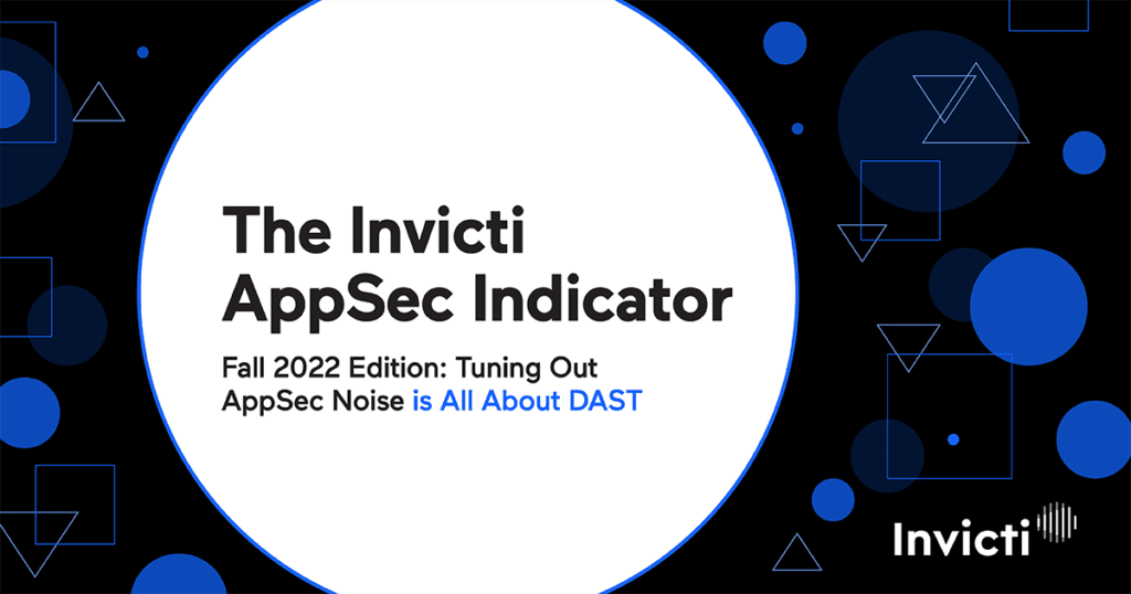 Tuning Out the AppSec Noise is All About DAST, FALL 2022
