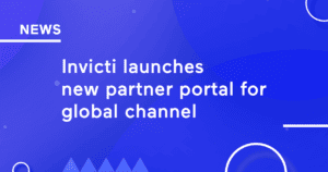 Invicti Launches New Partner Portal for Global Channel