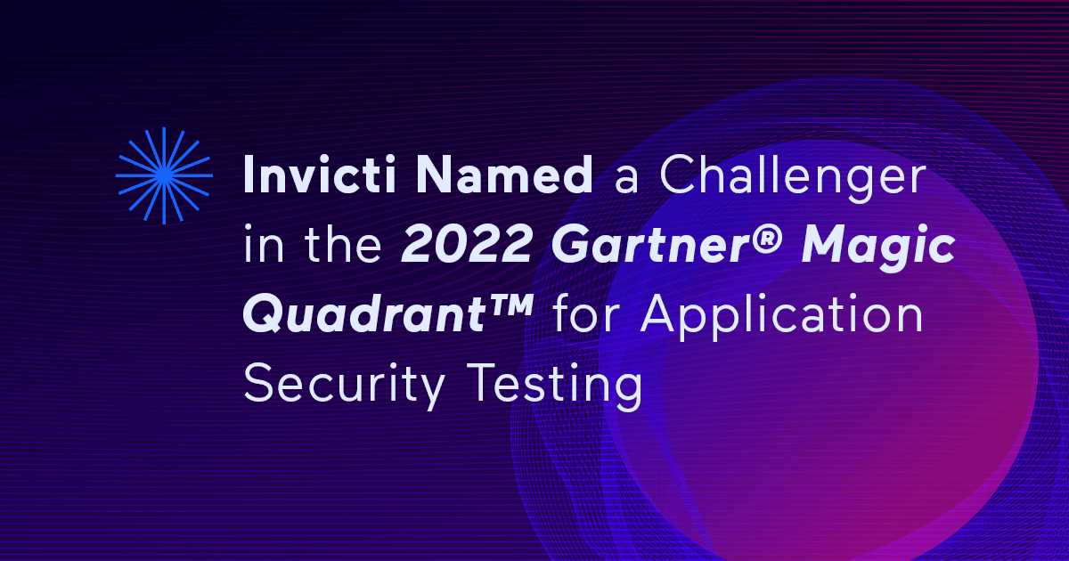 Invicti Named a Challenger in the 2022 Gartner® Magic Quadrant™ for Application Security Testing