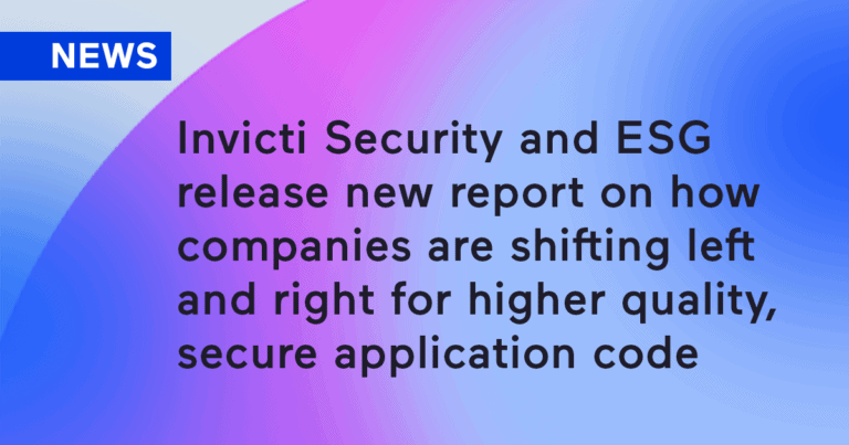 Invicti Security and ESG Release New Report on How Companies are Shifting Left and Right for Higher Quality, Secure Application Code