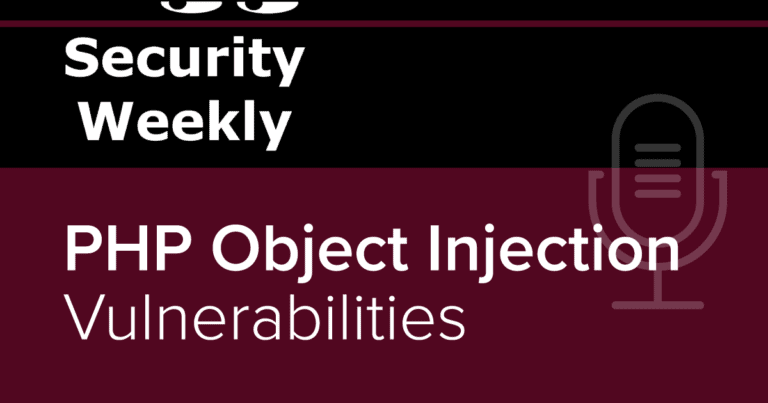 Sven Morgenroth Talks About PHP Object Injection Vulnerabilities on Paul’s Security Weekly Podcast