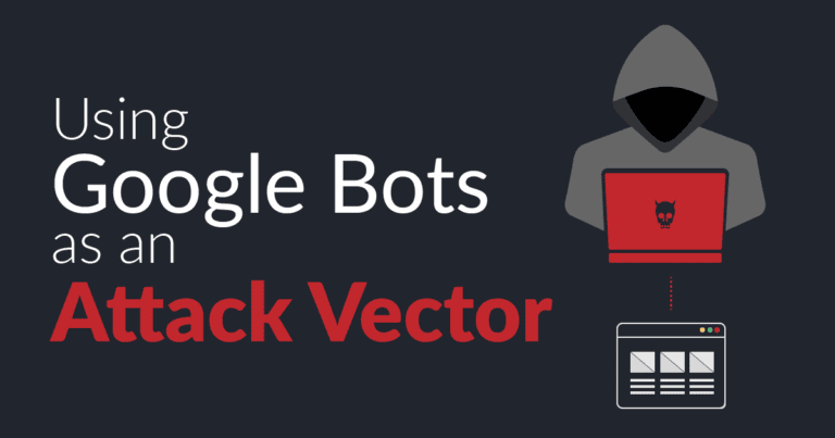 Using Google bots as an attack vector